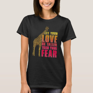 Laat uw liefde groter zijn dan uw angstige Giraffe T-shirt