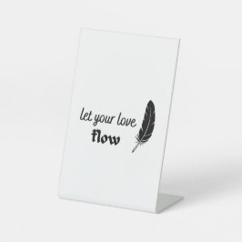 Laat uw liefdesstroom stromen reclamebord met voetstuk