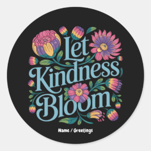 Laat Vriendelijkheid Bloeien Wees Vriendelijk Rege Ronde Sticker