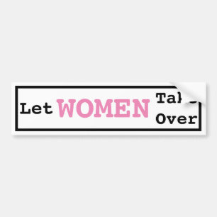 Laat vrouwen overnemen bumpersticker