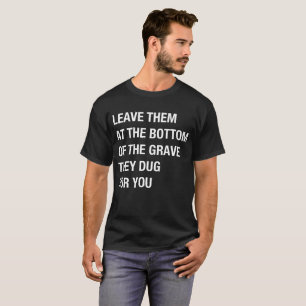 Laat ze achter aan de onderkant van de graf die ze t-shirt
