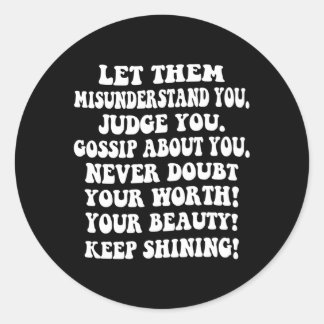 Laat ze verkeerd begrijpen dat je jezelf waard bli ronde sticker