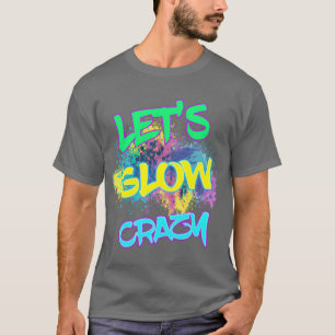 LaatS Gloeien Crazy Glow Feest 80S Feest retro T-shirt
