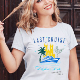 Laatste cruise voordat ik mijn bachelor doe t-shirt