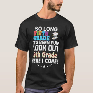 Laatste dag 5e klas Kijk uit 6e Hier kom ik T Shir T-shirt