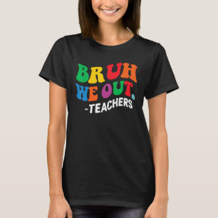 Laatste dag einde schooljaar zomer bruh we out the t-shirt