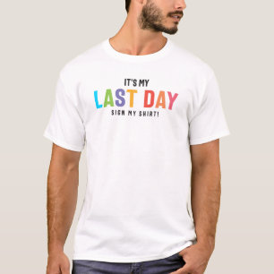 Laatste dag Onderteken mijn Shirt Funny College &