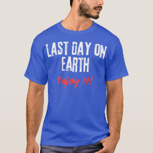 Laatste dag op aarde t-shirt