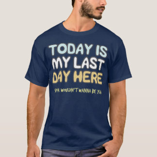 Laatste dag op het werk in de gevangenis van Gepen T-shirt