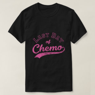 Laatste dag van chemo - Roze borstkankerbestrijder T-shirt
