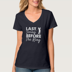 Laatste schommel voor de ring bruiloft feest golf  t-shirt