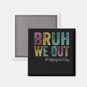 Laatste Schooldag Bruh We Out Leraren Retro Vint Magneet (Voorkant / Achterkant)