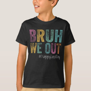 Laatste Schooldag Bruh We Uit Leraren Retro Vint T-shirt