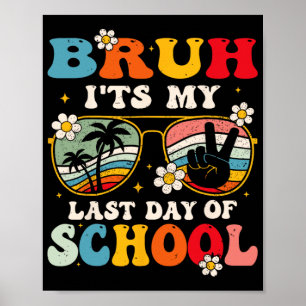 Laatste Schooldag Cool Broer Het Is Mijn Laatste S Poster