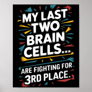 Laatste Twee Hersencellen Strijdend Om De Derde Pl Poster