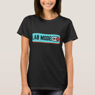 LAB MODE ON - LABLIFE T-Shirt