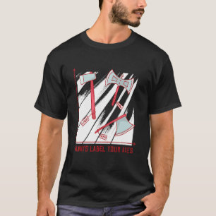 Label altijd uw assen Middeleeuwse Renaissance Ker T-shirt