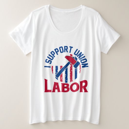 Labor Day - I Support Union Labor  Grote Maat T-shirt (Design voorkant)