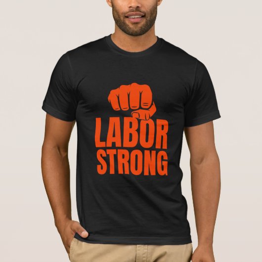 Labor Strong Labour Day T-Shirt (Voorkant)
