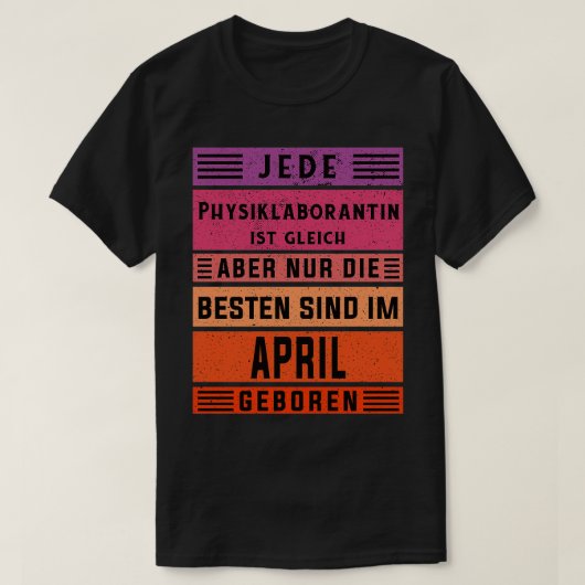 Laboratoriumtechnicus verjaardag April geboren Phy T-shirt (Design voorkant)