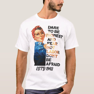 Labour Day Dare to be Honest Rosie Riveter  T-shirt