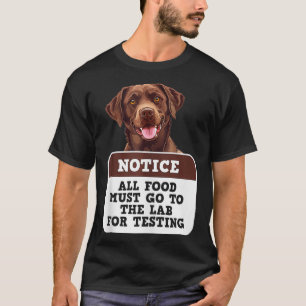 Labrador Honden AL HET VOEDSEL MOET NAAR LAB TESTE T-shirt