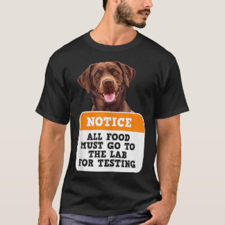 Labrador Honden AL HET VOEDSEL MOET NAAR LAB TESTE T-shirt