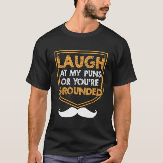 Lach Om Mijn Woordspelingen Of Je Krijgt Huisarres T-shirt