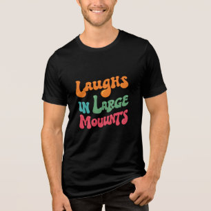 Lachen in grote hoeveelheden T-shirt - Verspreid d