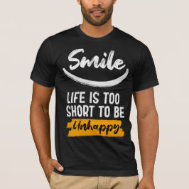 Lachen is te kort om ongelukkig te zijn t-shirt