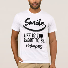 Lachen is te kort om ongelukkig te zijn t-shirt