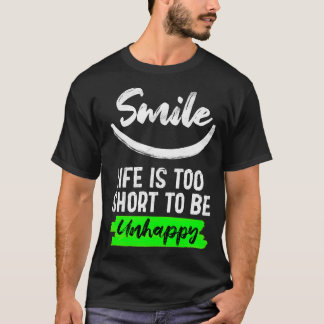 Lachen is te kort om ongelukkig te zijn t-shirt