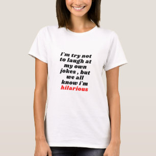 lachen om mijn eigen grappen t-shirt