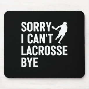 Lacrosse Fan Funny Lax Sport Sorry dat ik niet kan Muismat