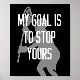 Lacrosse Goalie - Mijn doel is jullie tegen te hou Poster