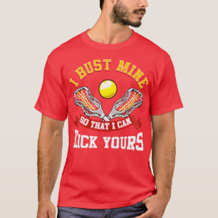 Lacrosse I Bust Mine, zodat ik je LAX kan doden T-shirt