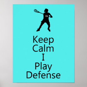 Lacrosse Keep Calm I Play Defence Poster