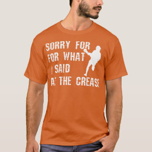 Lacrosse spelers hebben spijt van wat ik zei op Cr T-shirt