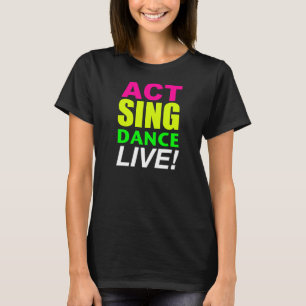 L'acte chantent la danse VIVANTE ! T-shirt