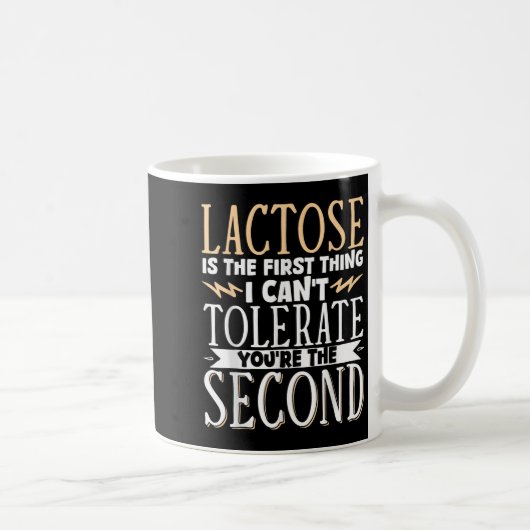 Lactose Is The First Thing I Cant Tolerate Youre T Koffiemok (Rechts)