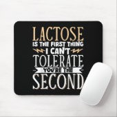 Lactose Is The First Thing I Cant Tolerate Youre T Muismat (Met muis)