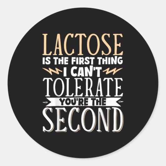 Lactose Is The First Thing I Cant Tolerate Youre T Ronde Sticker (Voorkant)