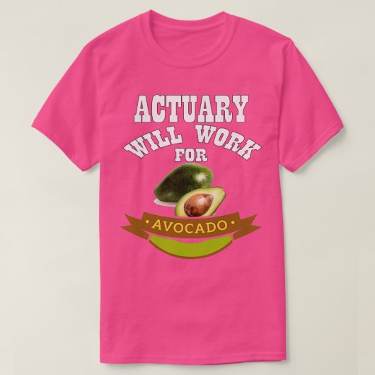 L'actuaire travaillera pour Avocado Classic TShirt (Design devant)