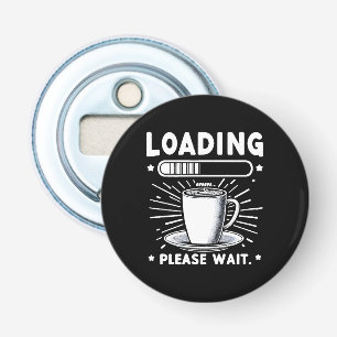 Laden Even wachten voor koffie grappige koffielief Button Flesopener