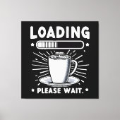 Laden Gelieve te wachten op Koffie grappige koffie Canvas Afdruk (Voorkant)