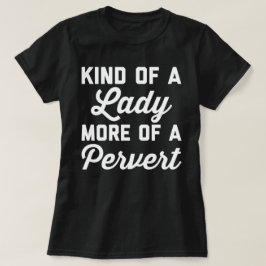 Lady Pervert Funny Quote T-shirt