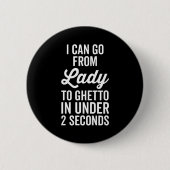 Lady to Ghetto Funny Quote Ronde Button 5,7 Cm (Voorkant)