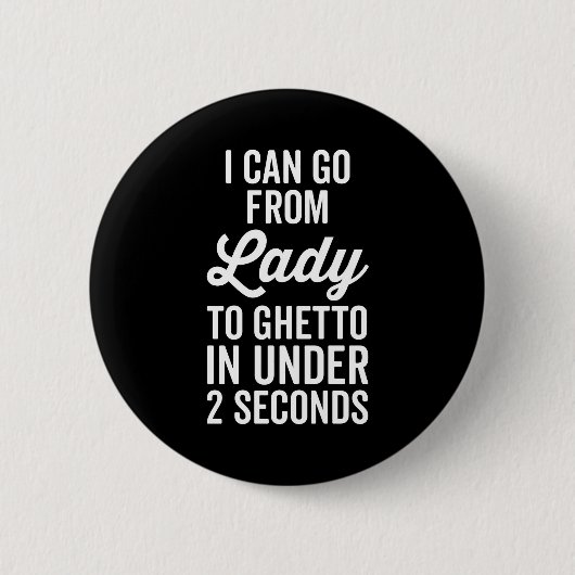 Lady to Ghetto Funny Quote Ronde Button 5,7 Cm (Voorkant)