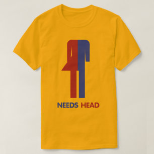 Ladyboy Needs Head T-shirt