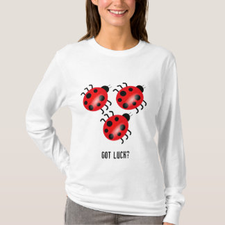 ladybug, ladybug, ladybug, Luck? T-shirt